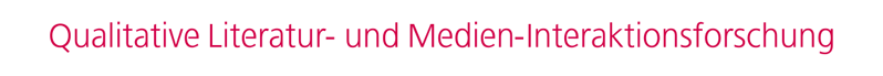 Qualitative Literatur- und Medien-Interaktionsforschung